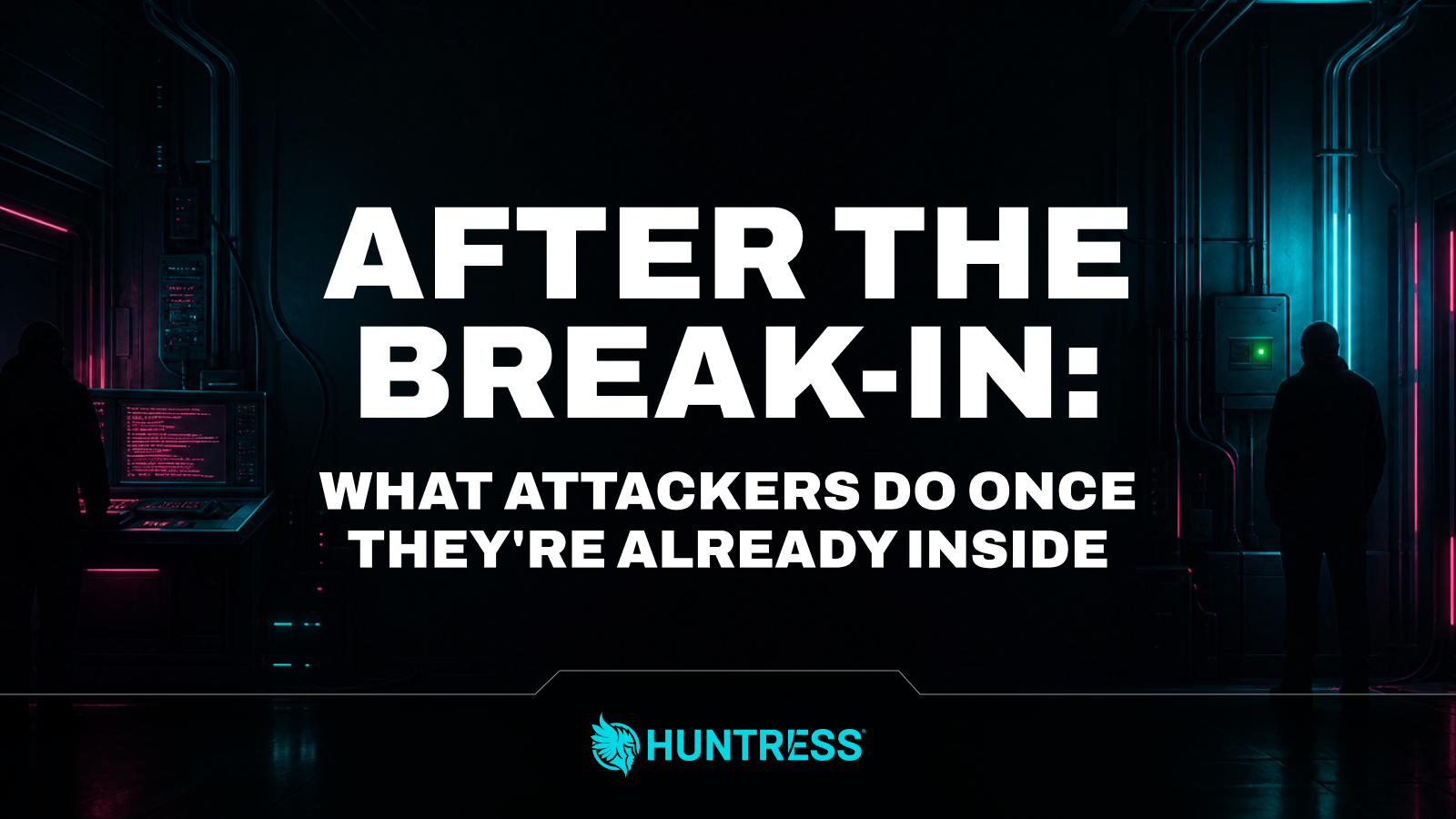 After the Break-In: What Attackers Do Once They're Already Inside